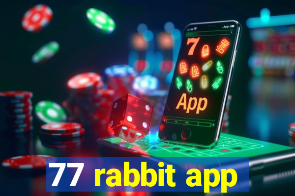 77 rabbit app